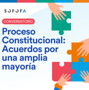 Conversatorio “Proceso Constitucional: Acuerdos por una amplia mayoría”